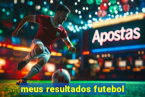 meus resultados futebol